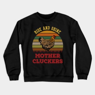 Rise And Shine Mother Cluckers Chickens Mom Crewneck Sweatshirt